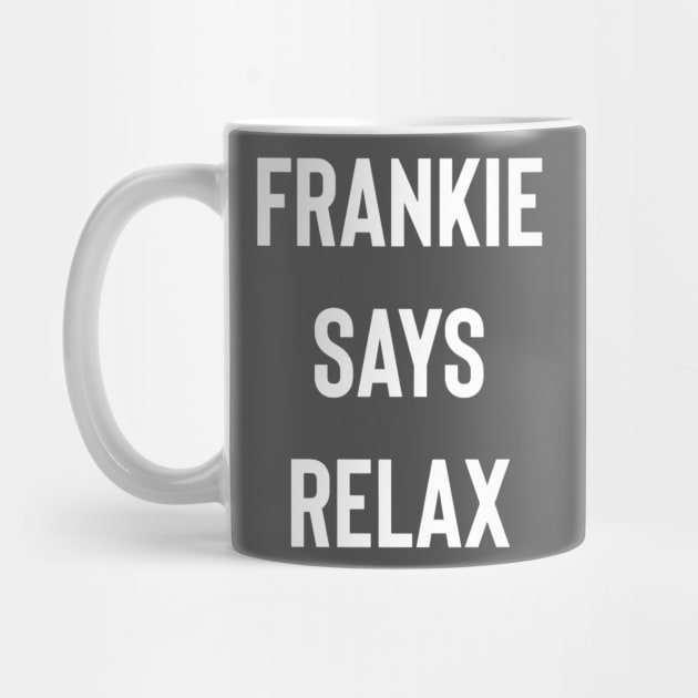 Frankie Says Relax by Raw Designs LDN
